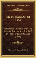 The Insolvent Act Of 1864