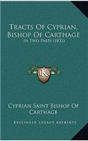 Tracts Of Cyprian, Bishop Of Carthage