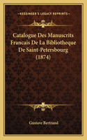 Catalogue Des Manuscrits Francais De La Bibliotheque De Saint-Petersbourg (1874)