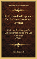 Die Mythen Und Legenden Der Sudamerikanischen Urvolker