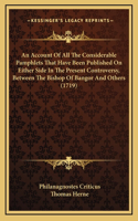 An Account Of All The Considerable Pamphlets That Have Been Published On Either Side In The Present Controversy, Between The Bishop Of Bangor And Others (1719)