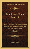 How Readest Thou? Luke 10: 26, Or The First Two Chapters Of Genesis, Considered In Regard To The Direct Text (1886)