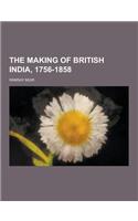 The Making of British India, 1756-1858