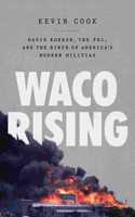 Waco Rising: David Koresh, the Fbi, and the Birth of America's Modern Militias