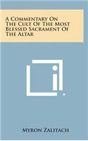 A Commentary on the Cult of the Most Blessed Sacrament of the Altar