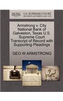 Armstrong V. City National Bank of Galveston, Texas U.S. Supreme Court Transcript of Record with Supporting Pleadings