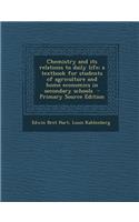 Chemistry and Its Relations to Daily Life; A Textbook for Students of Agriculture and Home Economics in Secondary Schools