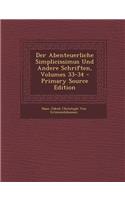 Der Abenteuerliche Simplicissimus Und Andere Schriften, Volumes 33-34: (German)