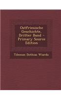 Ostfriesische Geschichte, Dritter Band - Primary Source Edition