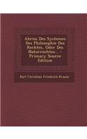 Abriss Des Systemes Des Philosophie Des Rechtes, Oder Des Naturrechtes... - Primary Source Edition: (German)