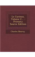 Le Curieux, Volume 2... - Primary Source Edition