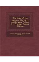The Lives of the Popes in the Early Middle Ages Volume 5 - Primary Source Edition