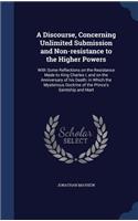 A Discourse, Concerning Unlimited Submission and Non-Resistance to the Higher Powers