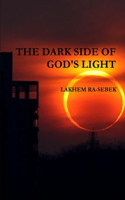 THE DARK SIDE OF GOD'S LIGHT