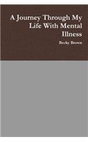 A Journey Through My Life With Mental Illness: (English)