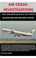AIR CRASH INVESTIGATIONS - THE DISAPPEARANCE OF MH370 - Did Captain Zaharie Ahmad Shah prevent a disaster?