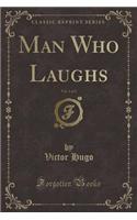 Man Who Laughs, Vol. 1 of 2 (Classic Reprint)