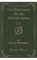 The Hypocrite; Or the Modern Janus, Vol. 5 of 5: A Novel (Classic Reprint)(English)