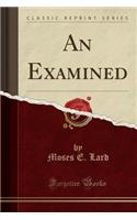 An Examined (Classic Reprint)
