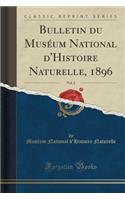 Bulletin Du MusÃ©um National d'Histoire Naturelle, 1896, Vol. 2 (Classic Reprint)