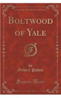 Boltwood of Yale (Classic Reprint)
