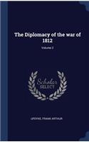 The Diplomacy of the war of 1812; Volume 2