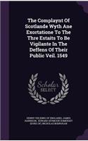 The Complaynt Of Scotlande Wyth Ane Exortatione To The Thre Estaits To Be Vigilante In The Deffens Of Their Public Veil. 1549