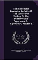 The Bi-Monthly Zoological Bulletin of the Division of Zoology of the Pennsylvania Department of Agriculture, Volume 3