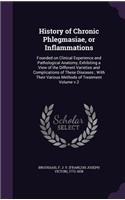 History of Chronic Phlegmasiae, or Inflammations