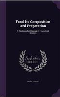 Food, Its Composition and Preparation: A Textbook for Classes in Household Science