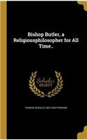 Bishop Butler, a Religiousphilosopher for All Time..