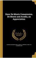 Sieur de Monts Commission. de Monts and Acadia, an Appreciation