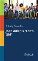 Study Guide for Joan Aiken's "Lob's Girl"