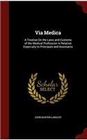 VIA MEDICA: A TREATISE ON THE LAWS AND C