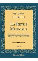 La Revue Musicale, Vol. 3: Publication Bi-Mensuelle HonorÃ©e d'Une Souscription Du MinistÃ¨re de l'Institution Publique Et Des Beaux-Arts; Janvier 1903 (Classic Reprint)