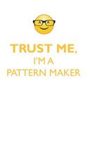 Trust Me, I'm a Pattern Maker Affirmations Workbook Positive Affirmations Workbook. Includes: Mentoring Questions, Guidance, Supporting You.