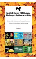 Scottish Cocker 20 Milestone Challenges: Outdoor & Activity Scottish Cocker Milestones for Memorable Moments, Outdoor Fun, Socialization, Agility, Training Volume 3