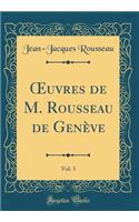 Oeuvres de M. Rousseau de Genève, Vol. 3 (Classic Reprint)