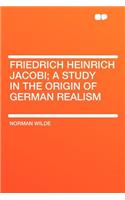 Friedrich Heinrich Jacobi; A Study in the Origin of German Realism
