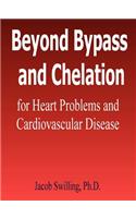 Beyond Bypass and Chelation for Heart Problems and Cardiovascular Disease