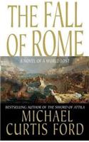 The Fall of Rome: A Novel of a World Lost