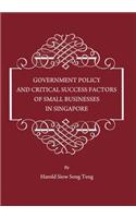 Government Policy and Critical Success Factors of Small Businesses in Singapore