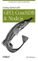 Getting Started with Geo, Couchdb, and Node.Js: New Open Source Tools for Location Data(Real Time Bks.)
