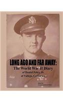 Long Ago and Far Away: The World War II Diary of Daniel Foley, Jr. of Vallejo, California