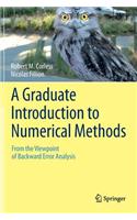Graduate Introduction to Numerical Methods: From the Viewpoint of Backward Error Analysis