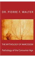 Mythology of Narcissism: Pathology of the Consumer Age