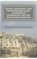 Israel, Palestine, and the Promised Land: A Christian Perspective on the Escalating Conflict
