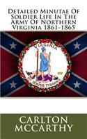 Detailed Minutae of Soldier Life in the Army of Northern Virginia 1861-1865