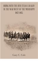 Riding with the 19Th Texas Cavalry in the War West of the Mississippi 1862-1865