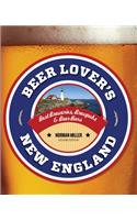 Beer Lover's New England: Best Breweries, Brewpubs & Beer Bars